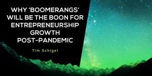 Why-E28098BoomerangsE28099-Will-Be-The-Boon-For-Entrepreneurship-Growth-Post-Pandemic-300x150.jpg