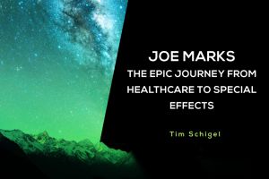 Joe-Marks-The-Epic-Journey-from-Healthcare-to-Special-Effects-BLOG-300x200.jpg
