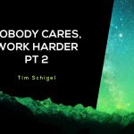 Nobody-Cares2C-Work-Harder-Pt-2-BLOG-150x150.jpg