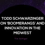 Todd-Schwarzinger-On-E28098BoomerangsE28099-and-Innovation-in-the-Midwest-Blog-150x150.jpg
